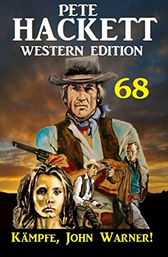 ​Kämpfe, John Warner! Pete Hackett Western Edition 68 (German Edition)