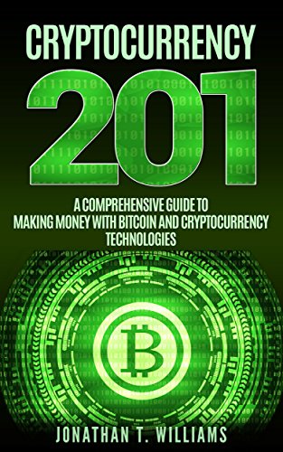 Amazon Com Cryptocurrency 201 A Comprehensive Guide To Making Money With Bitcoin And Cryptocurrency Technologies Investing Trading Beginner S Guide Small Business Guide Ethereum Smart Contracts Ebook Williams Jonathan Kindle Store
