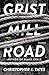 Grist Mill Road: A Novel