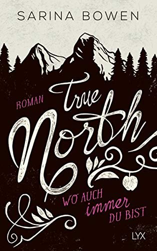 True North - Wo auch immer du bist (Vermont-Reihe, Band 1) True North - Wo auch immer du bist (Vermont-Reihe, Band 1)