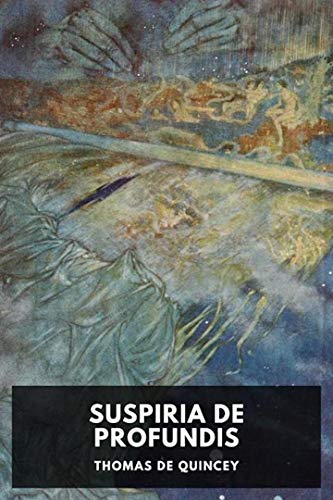 Suspiria de Profundis [Annotated] (English Edition)