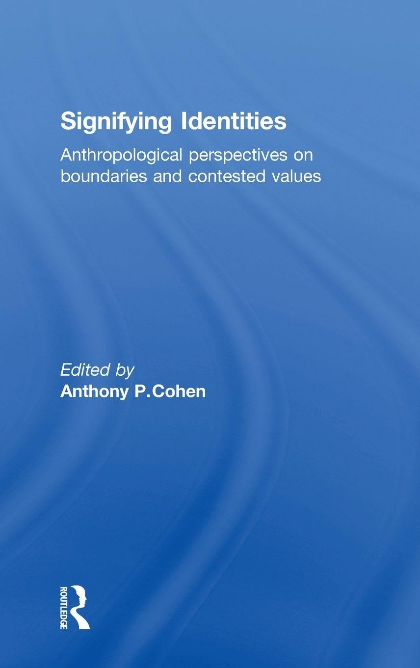 Signifying Identities: Anthropological Perspectives on Boundaries and Contested Identities