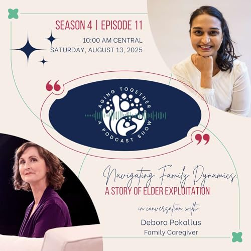 S4E11: Navigating Family Dynamics: A Story of Elder Exploitation | Debora Pokallus Podcast Por arte de portada