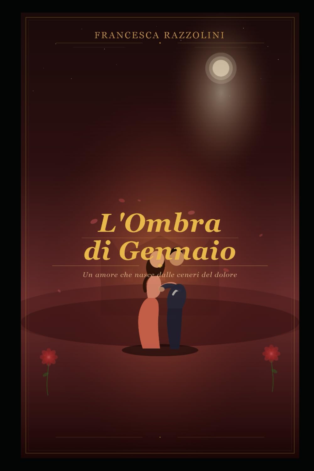 L'ombra di Gennaio: Un amore che nasce dalle ceneri del dolore di Francesca Razzolini