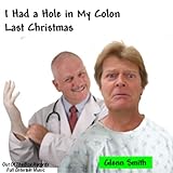 I Had a Hole in My Colon Last Christmas [Clean]