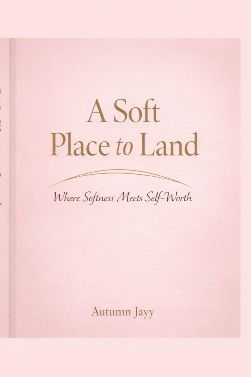 A Soft Place to Land: Where Softness Meets Self-Worth