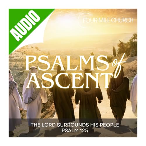 Psalm 125 ~ The Lord Surrounds His People