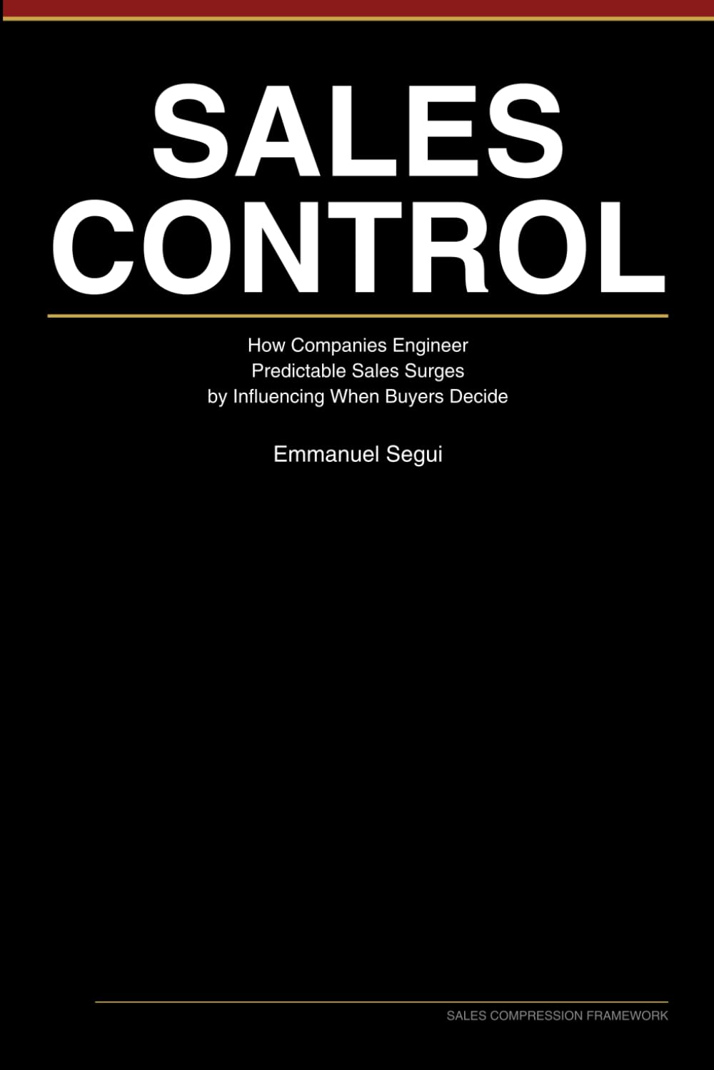Sales Control: How Companies Engineer Predictable Sales Surges by Influencing When Buyers Decide