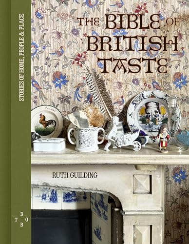 The Bible of British Taste: Stories of Home, People and Place