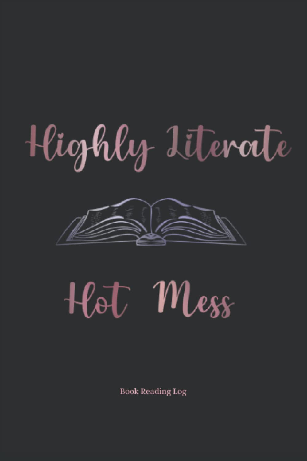 Highly Literary Hot Mess: A Book Log for Readers and Reviewers