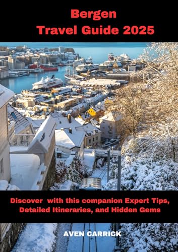 BERGEN TRAVEL GUIDE 2025: Discover with this companion Expert Tips, Detailed Itineraries, and Hidden Gems (English Edition) - CARRICK, AVEN  