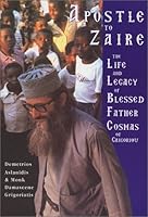 Apostle to Zaire: The Life & Legacy of Blessed Father Cosmas of Grigoriou 9608677815 Book Cover