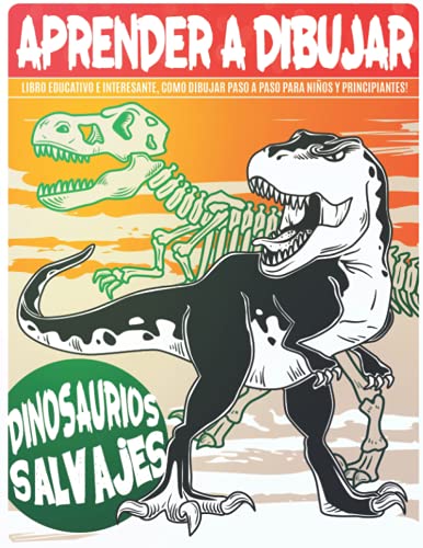 Aprender a Dibujar Dinosaurios Salvajes: Libro educativo e interesante, como dibujar paso a paso para niños y principiantes!: Dibuja animales ... Triceratops ... para niños y adultos