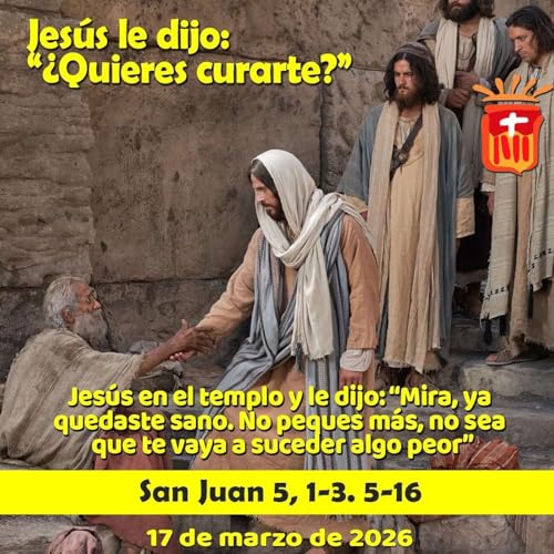 2026-03-17 San Juan 5, 1-3. 5-16: Martes IV Cuaresma