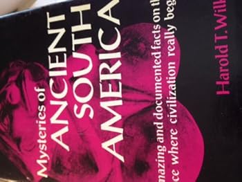 MYSTERIES OF ANCIENT SOUTH AMERICA. Amazing and Documented Facts on the Place Where Civilization Really Began.