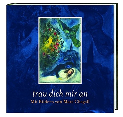 Trau dich mir an: Mit Bildern von Marc Chagall