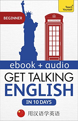 Get Talking English in Ten Days Beginner Audio Course: Learn in Mandarin Chinese: Enhanced Edition