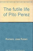 The Futile Life of Pito Perez B0006BQCOQ Book Cover