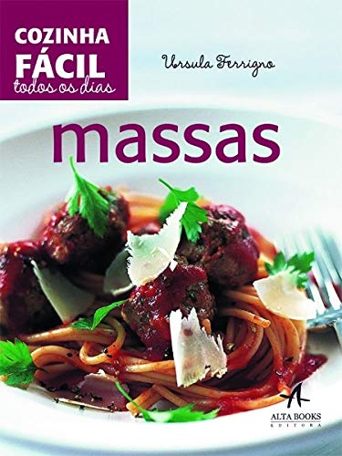 Massas: cozinha fácil todos os dias