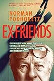  Ex Friends: Falling Out with Allen Ginsberg, Lionel and Diana Trilling, Lillian Hellman, Hannah Arendt, and Norman Mailer