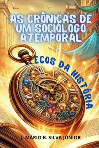 As Crônicas De Um Sociólogo Atemporal