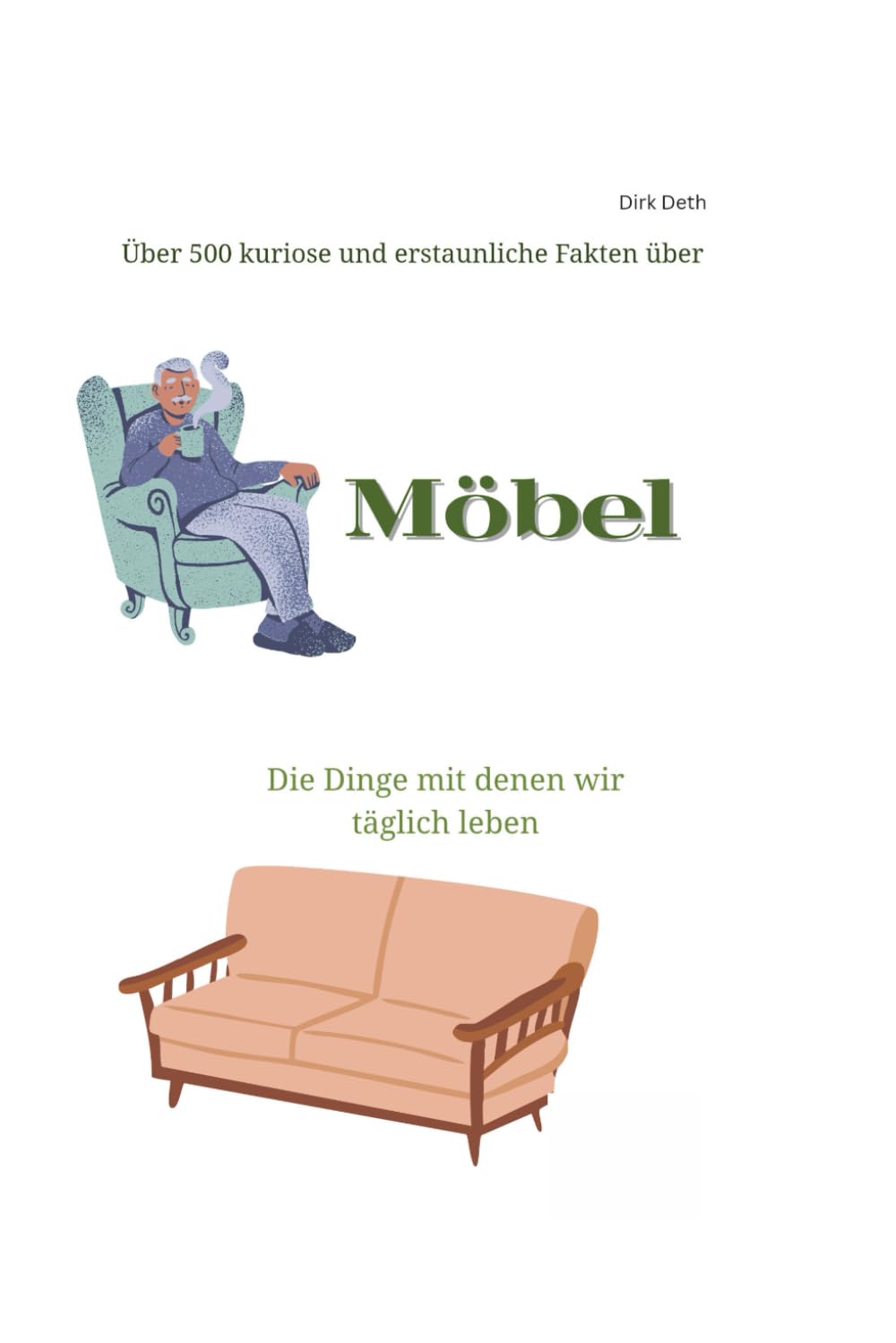 Über 500 kuriose und erstaunliche Fakten über Möbel: Die Dinge mit denen wir täglich leben