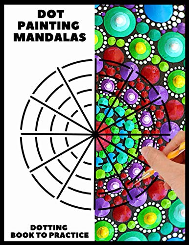 Dot Painting Mandalas Dotting Book to practice: 50 different templates for coloring | how to draw a dot mandala | point painting | coloring book for woman and men