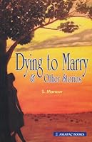 Dying to Marry & Other Stories 9812294007 Book Cover