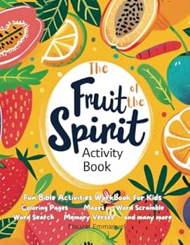 The Fruit of The Spirit Activity Book: Fun Bible Activities Workbook for Kids: Coloring Pages, Mazes, Word Scramble, Word Search, Memory Verses (Fun Activity Book for Kids)