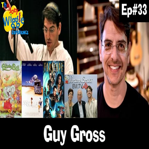 Joey Wiggle Experience (Ep#33) &mdash; Guy Gross (Award-Winning Composer / Priscilla, Queen of the Desert)