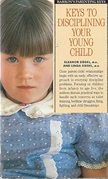 Paperback Keys to Disciplining Your Young Child (Barron's Parenting Keys) Book