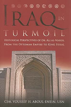 Iraq in Turmoil: Historical Perspectives of Dr. Ali al-Wardi, From the Ottoman Empire to King Feisal-Wow! eBook