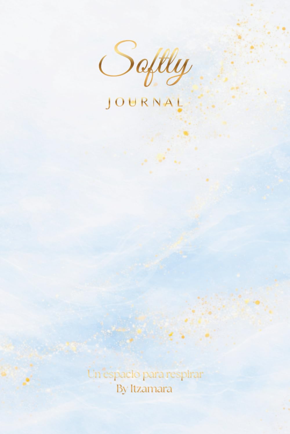 Softly: Journal • Un espacio para respirar | Diario de Mindfulness, Gratitud y Presencia Plena