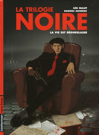 casterman Trilogie noire t.1 la vie est degueulasse (La)