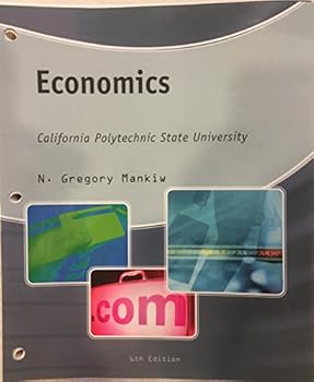 Loose Leaf Essentials of Economics (6th Edition) Cal Poly State University Book