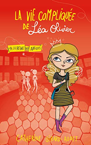 La Vie compliquée de Léa Olivier T14: La Reine des abeilles