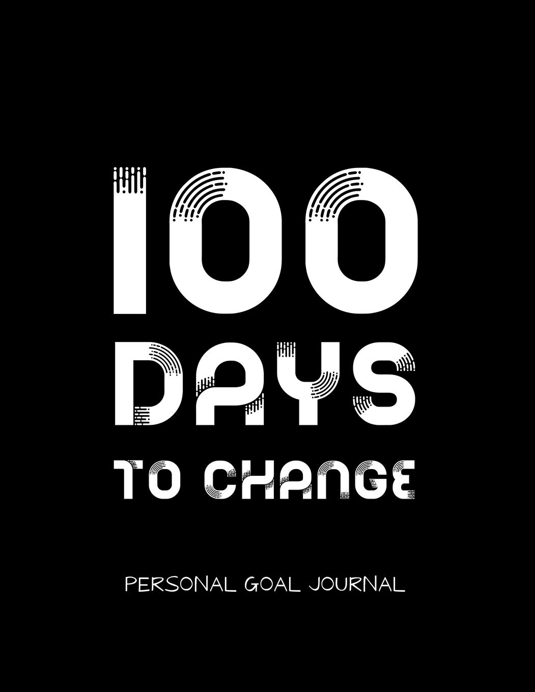 100 days to change : Personal goal journal: Undated Goal planner notebook - Personal transformation journal - 8.5 x 11 inches
