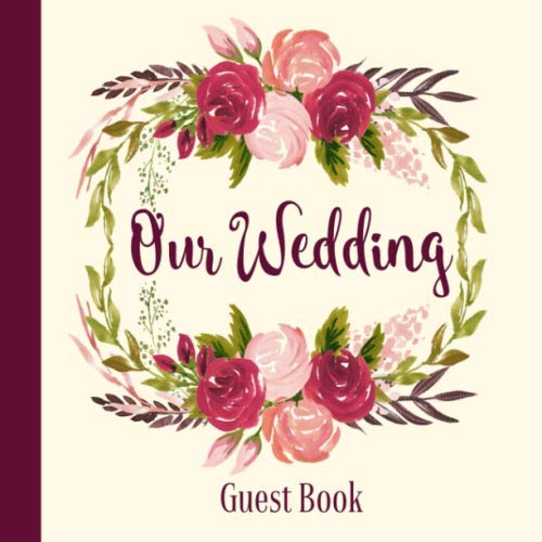 Our Wedding Guest Book: Floral Burgundy Theme Decorations | Unique Elegant Wedding Reception Keepsake Memory Guestbook