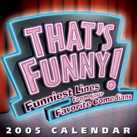 That's Funny 2005 Calendar: Funniest Lines from Your Favorite Comedians