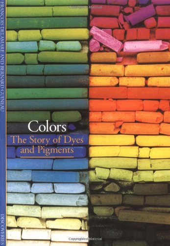 COLORS: THE STORY OF DYES AND PIGMENTS By Bernard Guineau & Francois Delemare VG