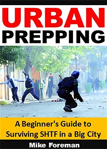 Urban Prepping: a Beginner's Guide to Surviving