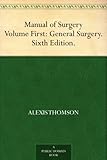 Manual of Surgery Volume First: General Surgery. Sixth Edition.