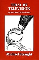 Trial by Television and Other Encounters 0934160031 Book Cover