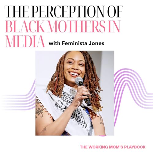 Black Motherhood in the Media with Feminista Jones | Ep. 9