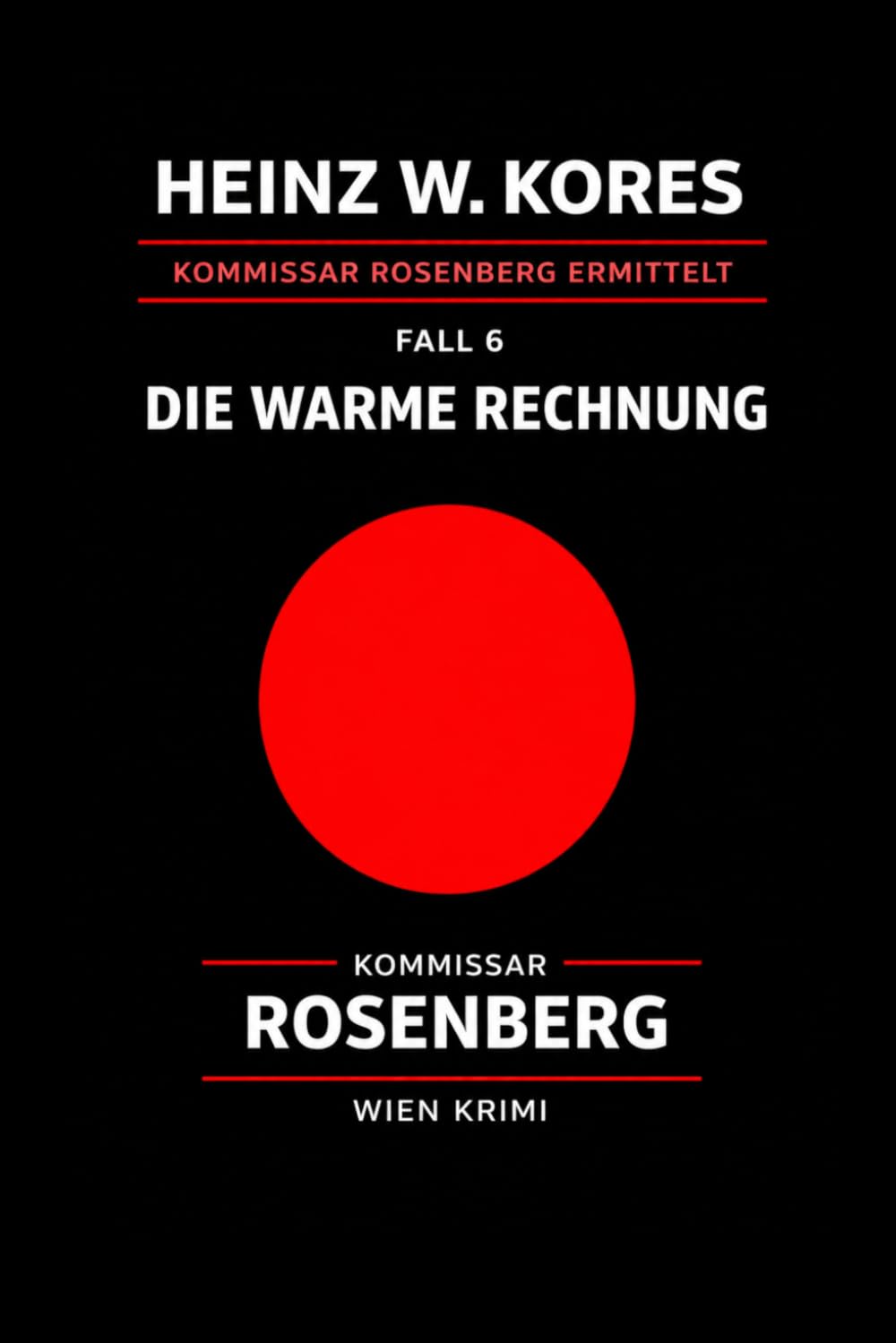 Kommissar Leopold Rosenberg - Fall 6 Die warme Rechnung: Ein Wien-Krimi (Kommissar Leopold Rosenberg ermittelt)