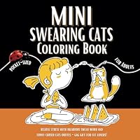 Mini Swearing Cats Coloring Book For Adults (Pocket-Sized): Relieve Stress With Hilarious Swear Word and Funny Cursed Cats Quotes - Gag Gift for Cat Lovers! (Travel Sized Coloring Books) B0CQHGY34X Book Cover
