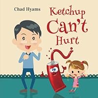 Ketchup Can't Hurt 1502924633 Book Cover