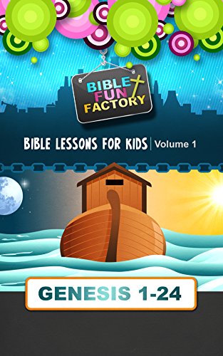 Bible Lessons For Kids Genesis 1 24 Bible Fun Factory Book 1 bible-lessons-for-kids-genesis-1-24-bible-fun-factory-book-1