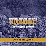 Three Years in the Klondike