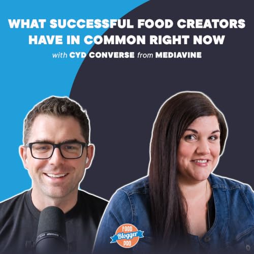 What Successful Food Creators Have in Common Right Now with Cyd Converse from Mediavine